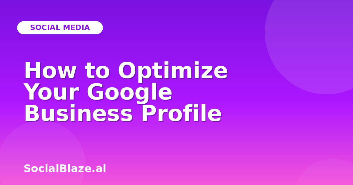 How to Optimize Your Google Business Profile