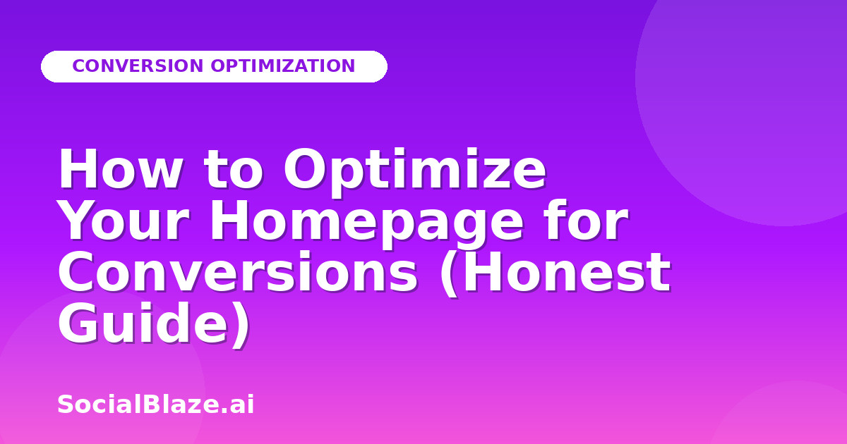 How to Optimize Your Homepage for Conversions (Honest Guide)