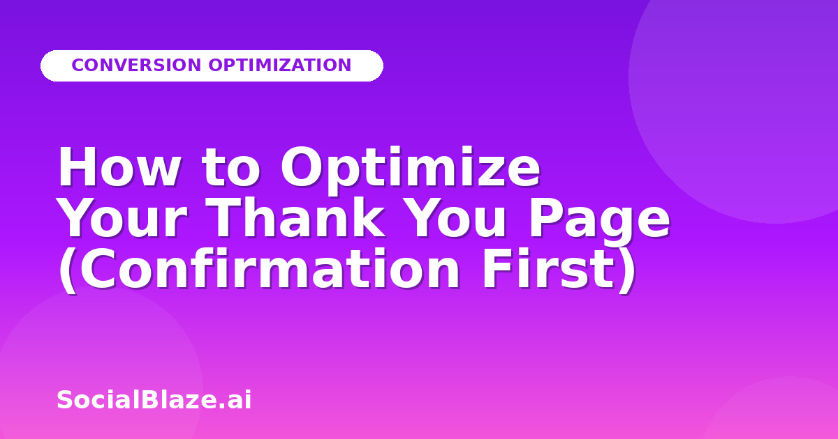 How to Optimize Your Thank You Page (Confirmation First)