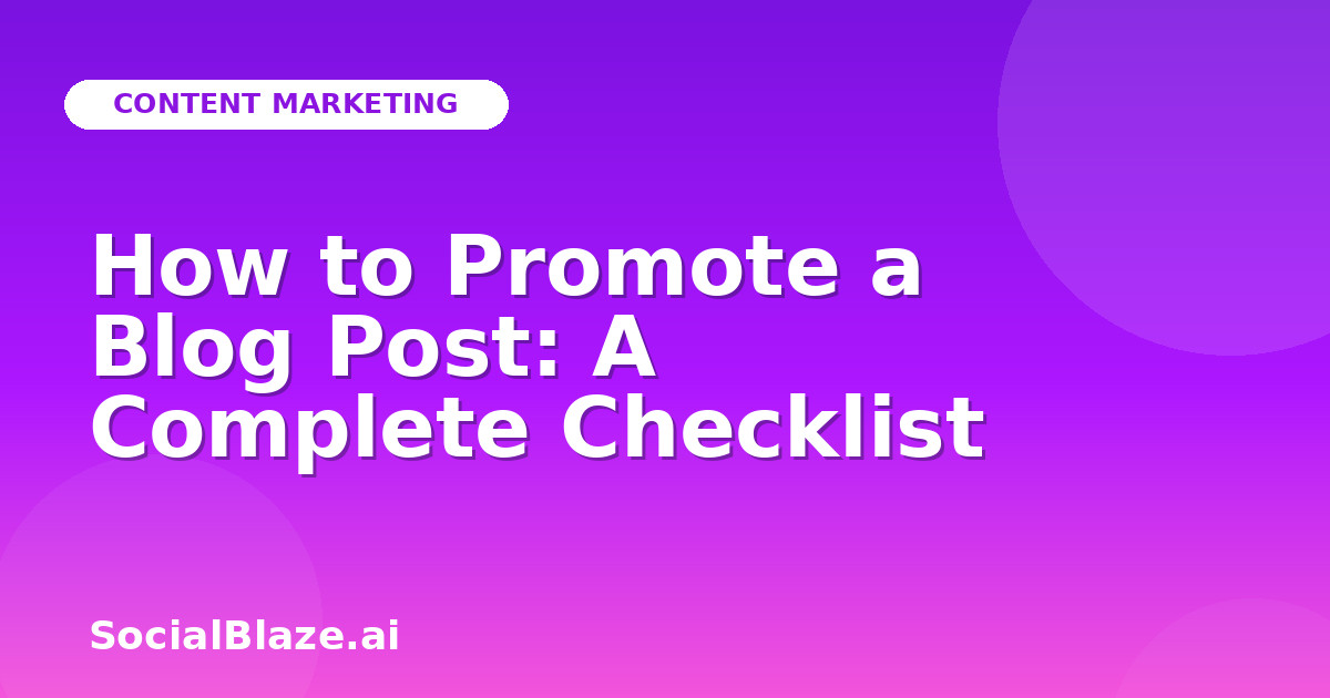 How to Promote a Blog Post: A Complete Checklist