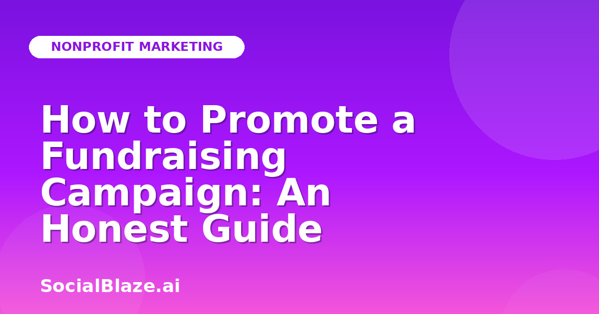 How to Promote a Fundraising Campaign: An Honest Guide