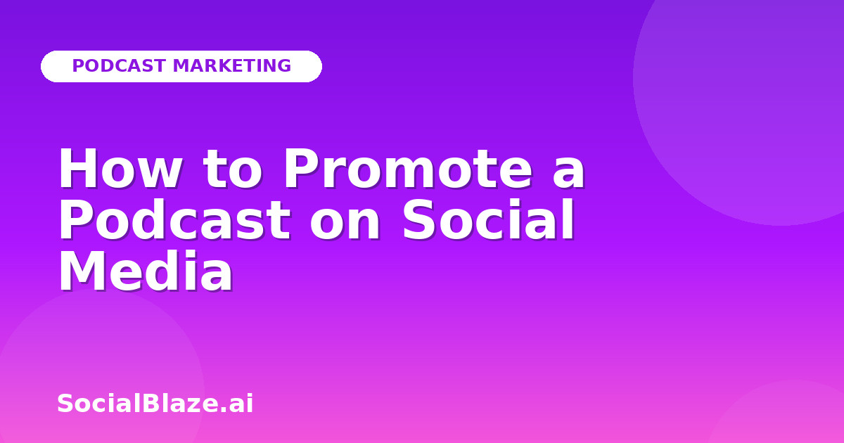 How to Promote a Podcast on Social Media
