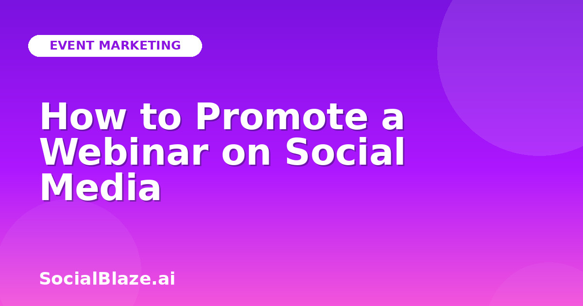 How to Promote a Webinar on Social Media