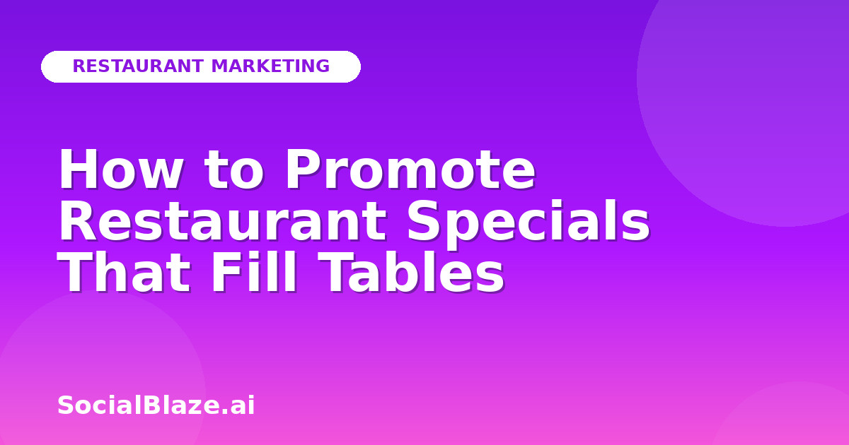 How to Promote Restaurant Specials That Fill Tables