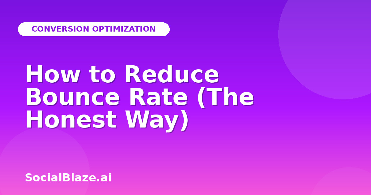 How to Reduce Bounce Rate (The Honest Way)
