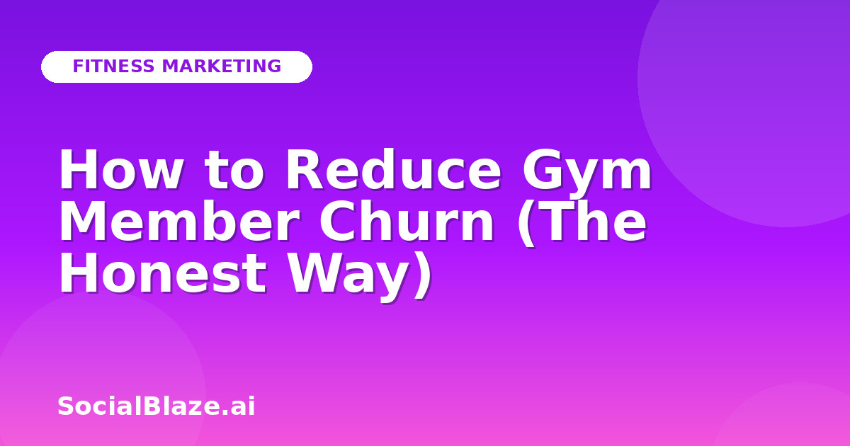 How to Reduce Gym Member Churn (The Honest Way)