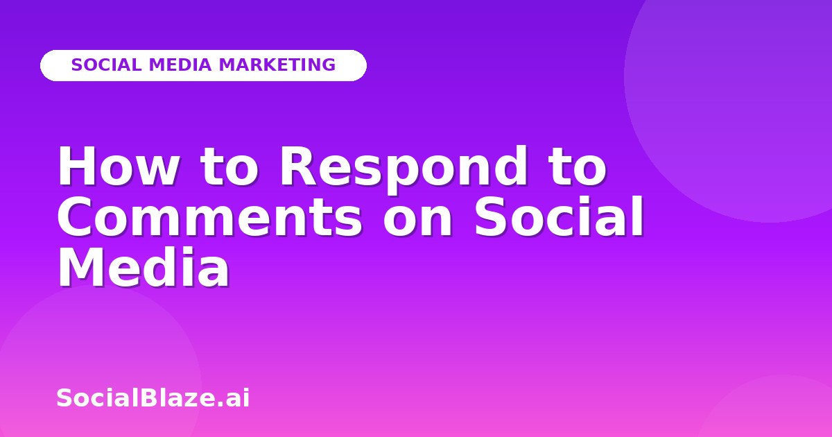 How to Respond to Comments on Social Media