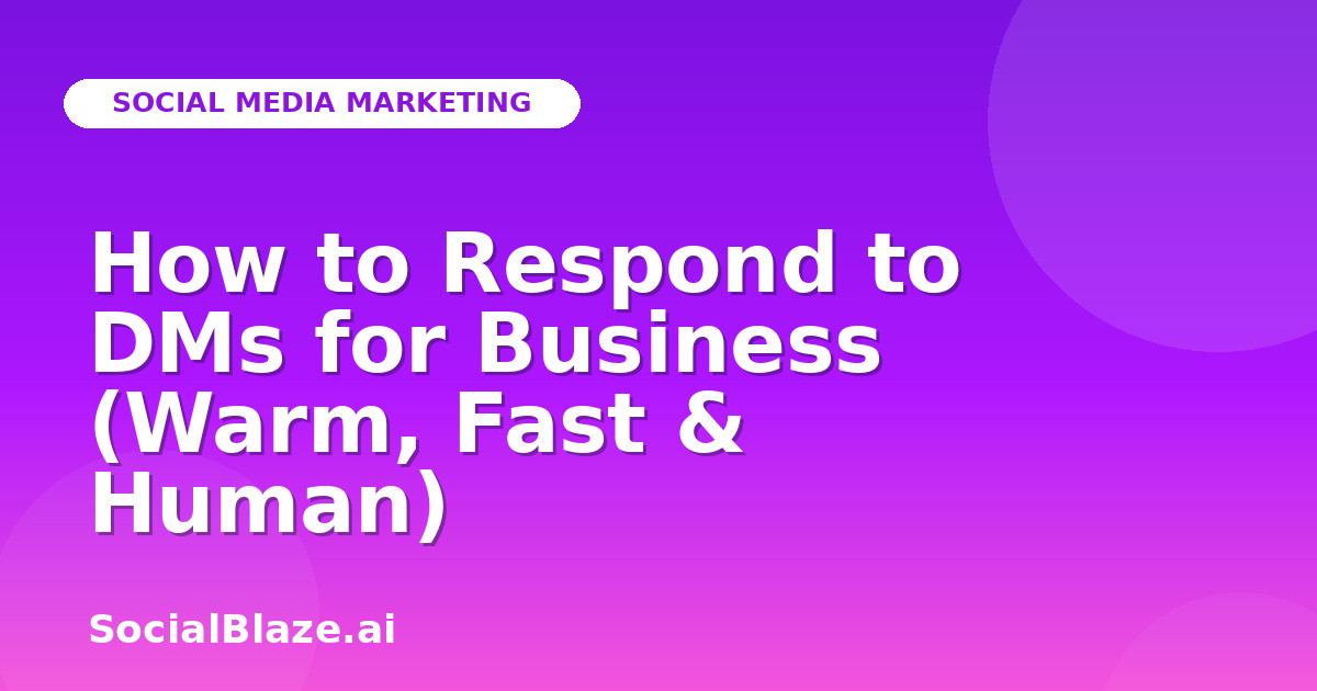 How to Respond to DMs for Business (Warm, Fast & Human)