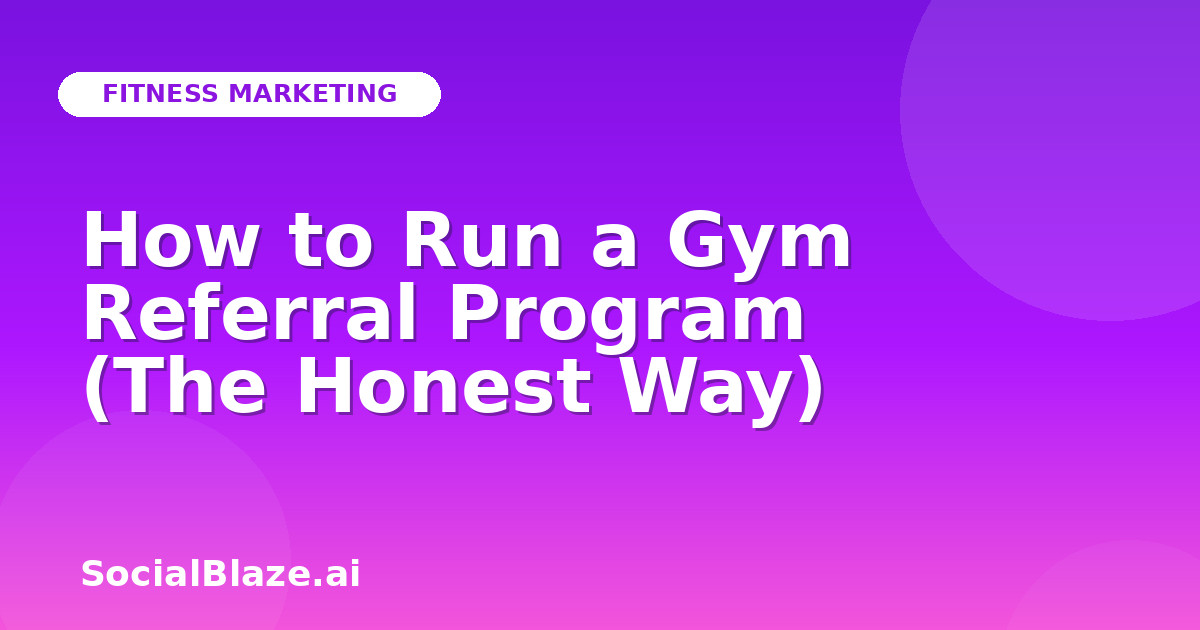 How to Run a Gym Referral Program (The Honest Way)