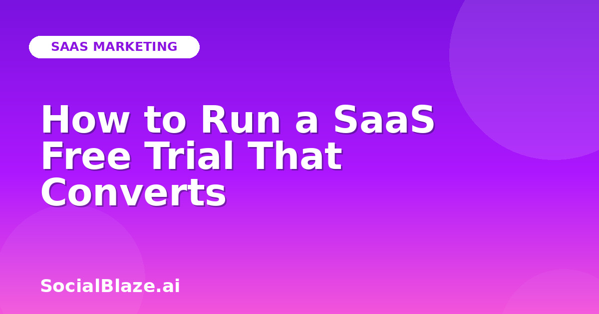 How to Run a SaaS Free Trial That Converts