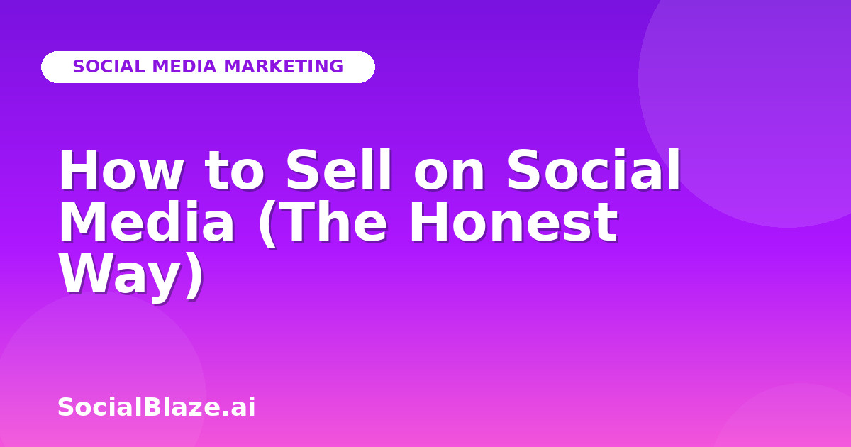 How to Sell on Social Media (The Honest Way)