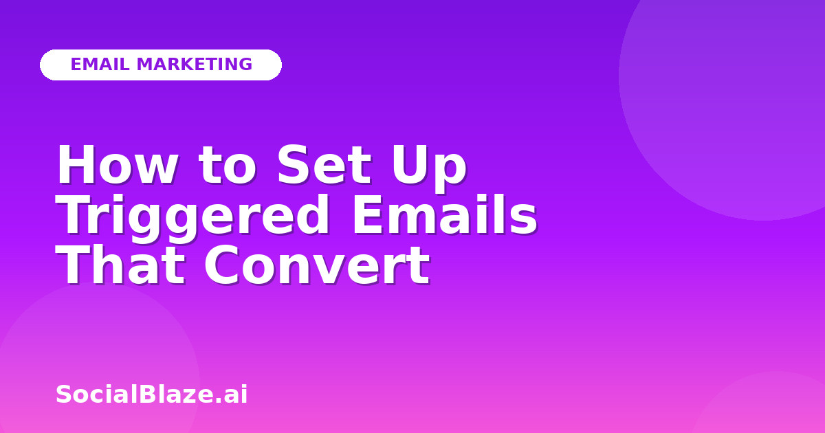 How to Set Up Triggered Emails That Convert