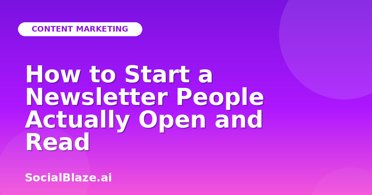 How to Start a Newsletter People Actually Open and Read