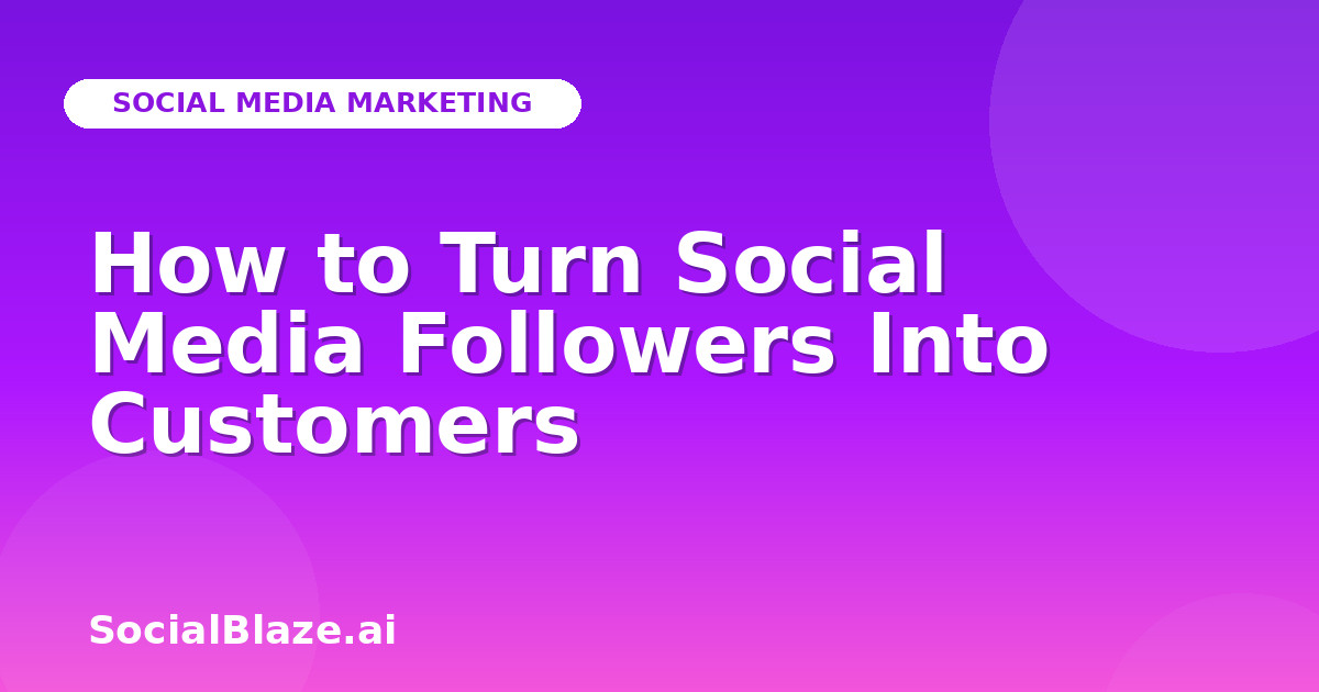 How to Turn Social Media Followers Into Customers