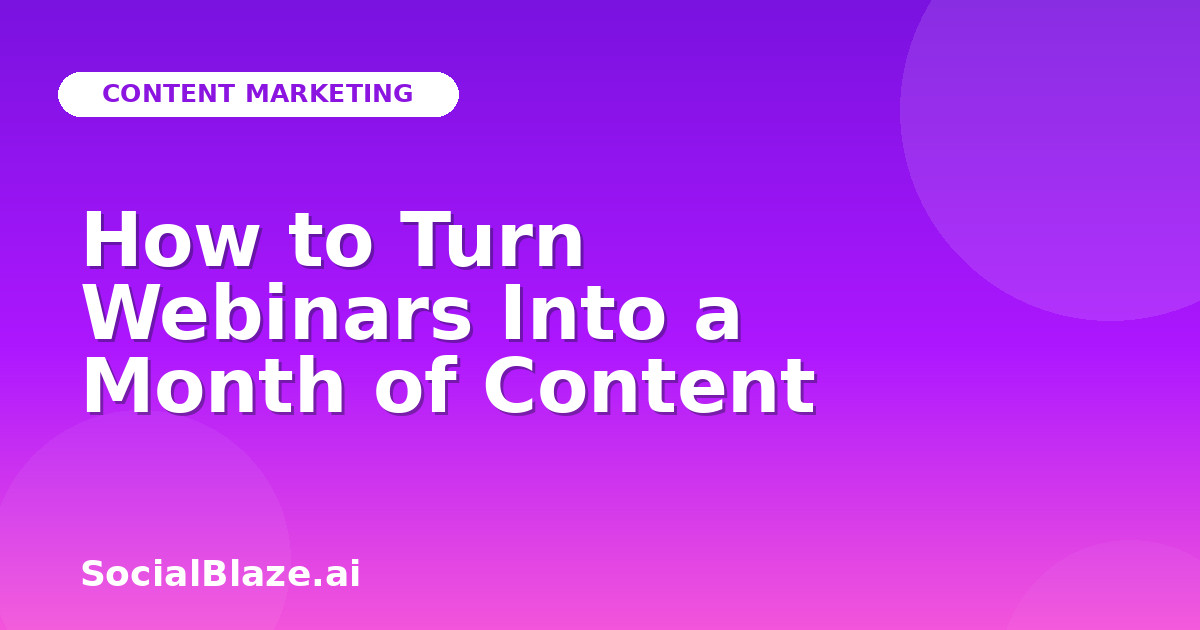 How to Turn Webinars Into a Month of Content