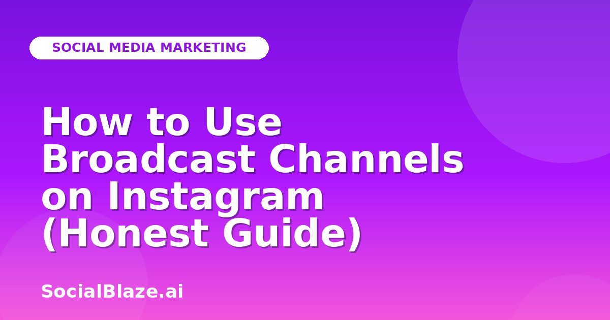 How to Use Broadcast Channels on Instagram (Honest Guide)