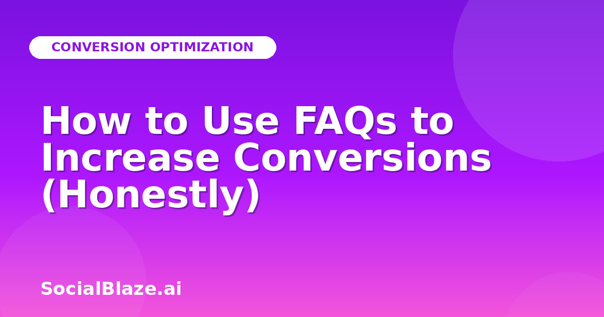 How to Use FAQs to Increase Conversions (Honestly)