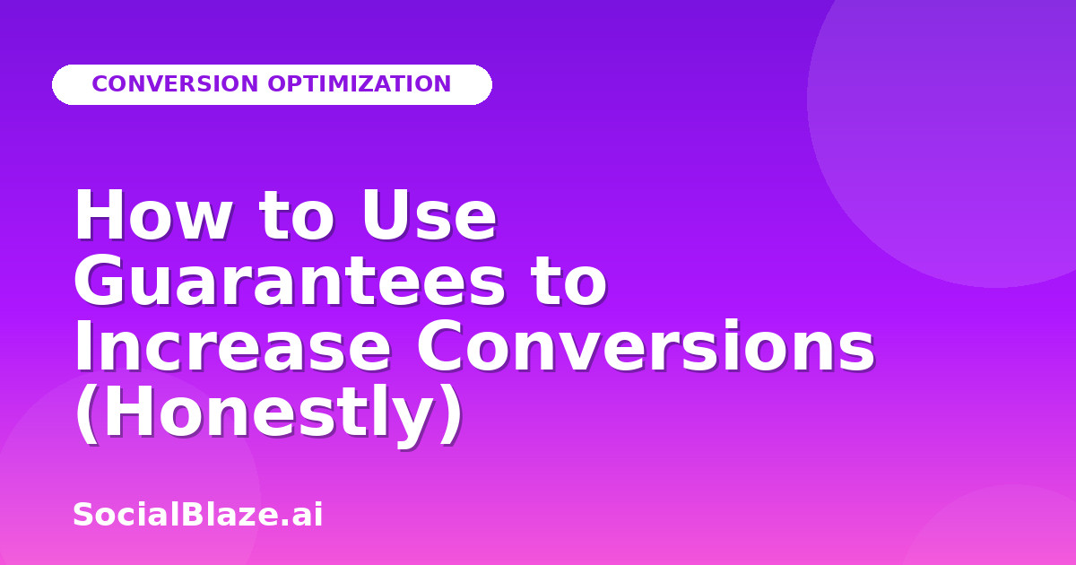 How to Use Guarantees to Increase Conversions (Honestly)
