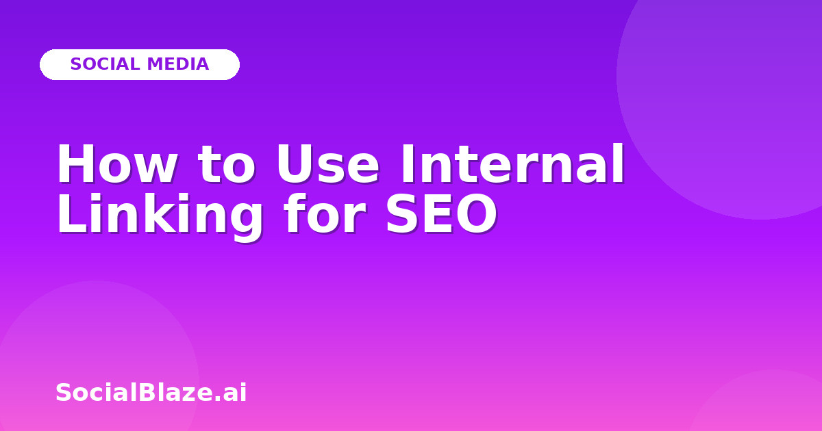 How to Use Internal Linking for SEO
