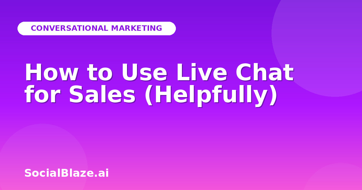 How to Use Live Chat for Sales (Helpfully)