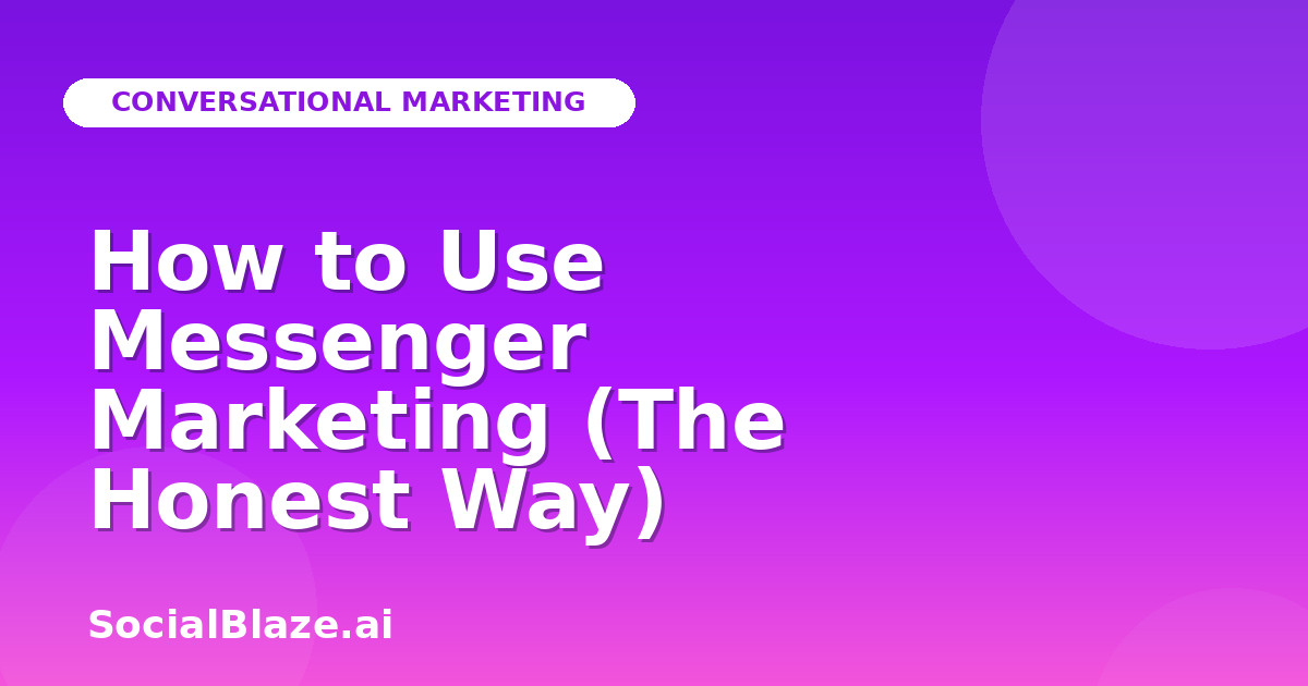 How to Use Messenger Marketing (The Honest Way)