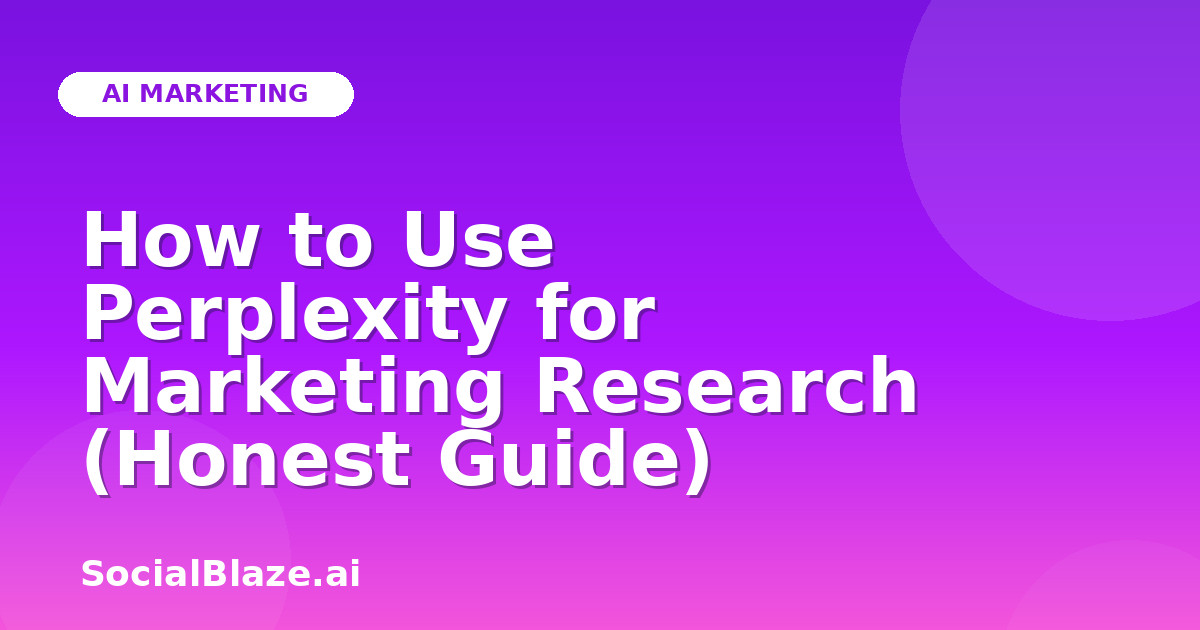 How to Use Perplexity for Marketing Research (Honest Guide)