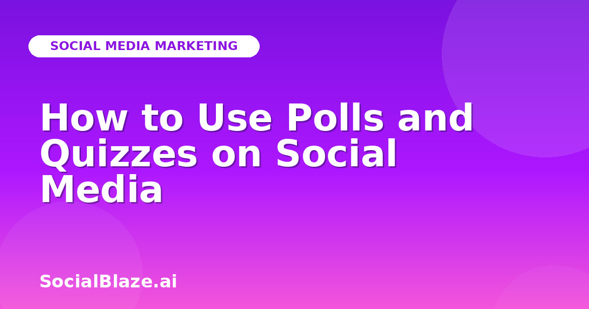 How to Use Polls and Quizzes on Social Media