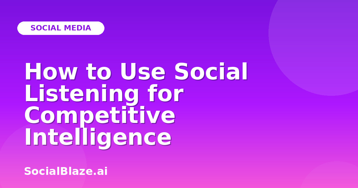 How to Use Social Listening for Competitive Intelligence