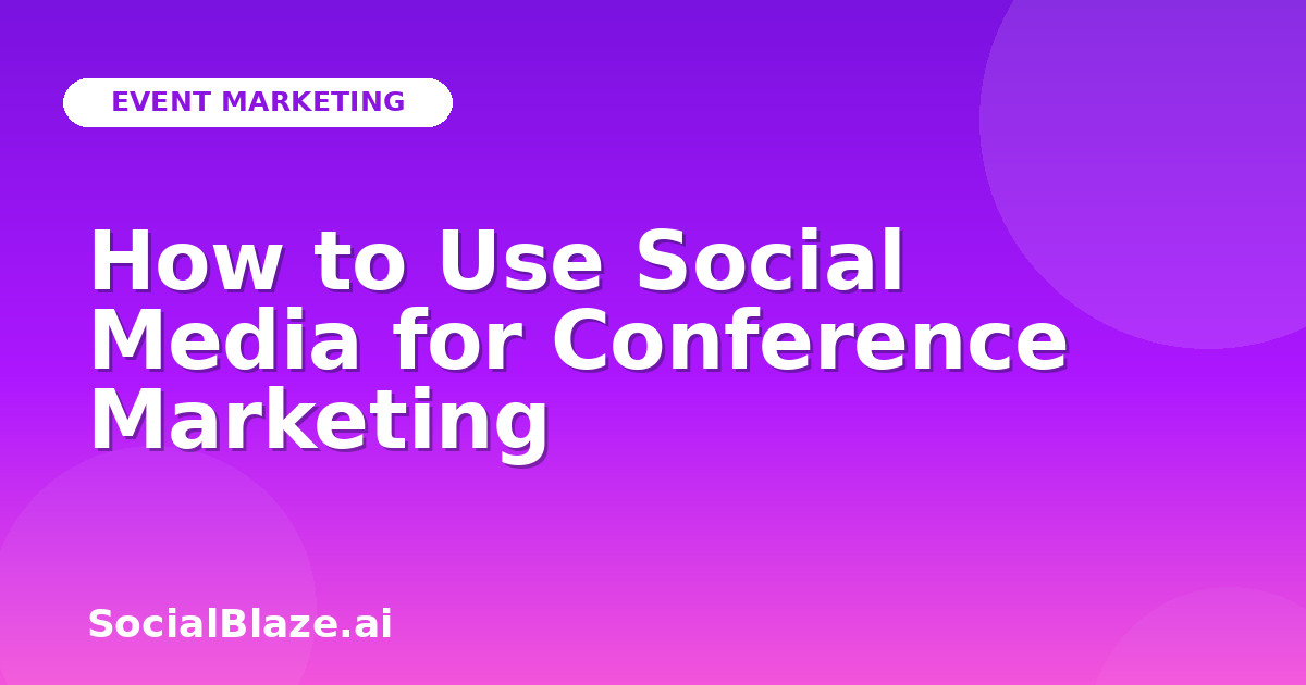 How to Use Social Media for Conference Marketing
