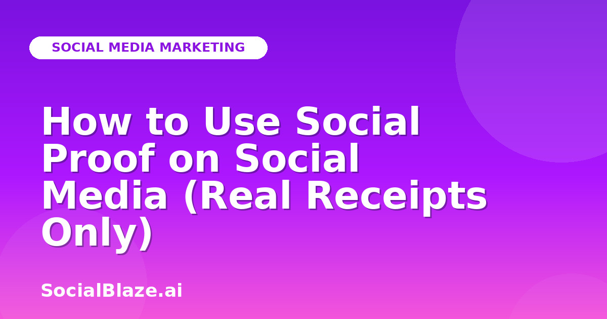 How to Use Social Proof on Social Media (Real Receipts Only)