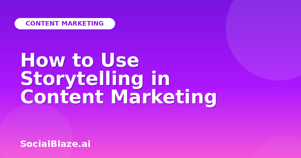 How to Use Storytelling in Content Marketing
