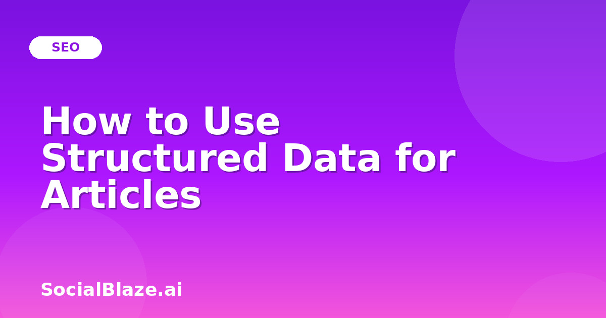 How to Use Structured Data for Articles