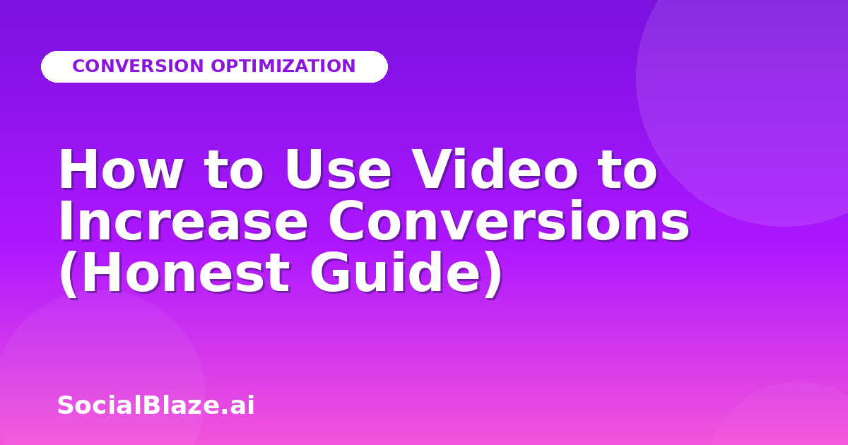 How to Use Video to Increase Conversions (Honest Guide)