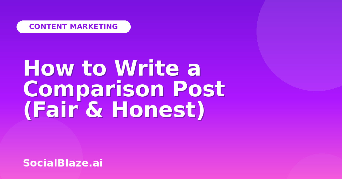 How to Write a Comparison Post (Fair & Honest)