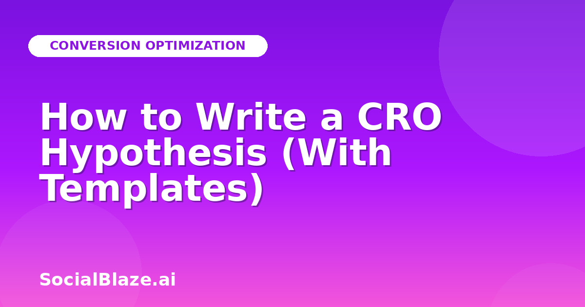 How to Write a CRO Hypothesis (With Templates)