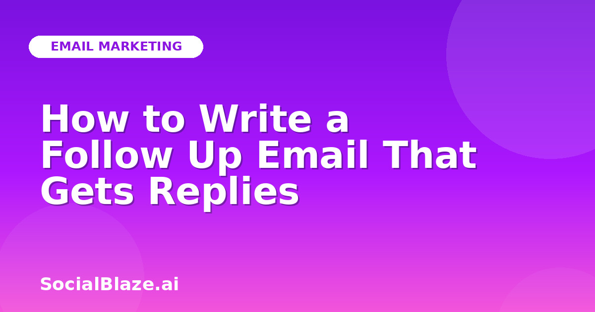 How to Write a Follow Up Email That Gets Replies