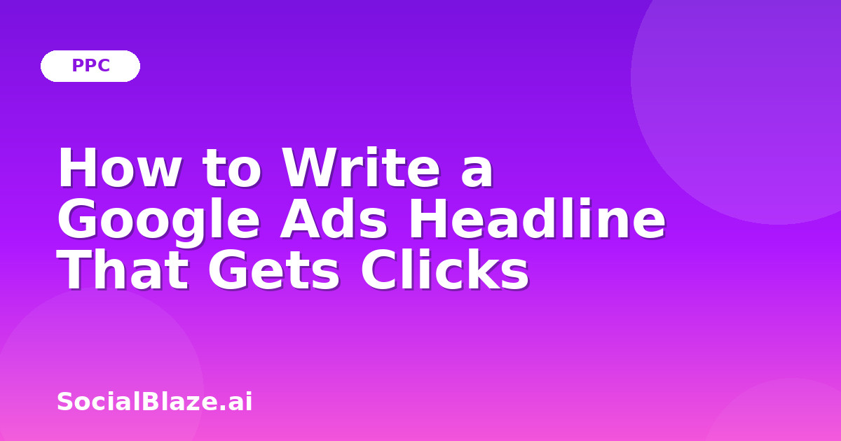 How to Write a Google Ads Headline That Gets Clicks
