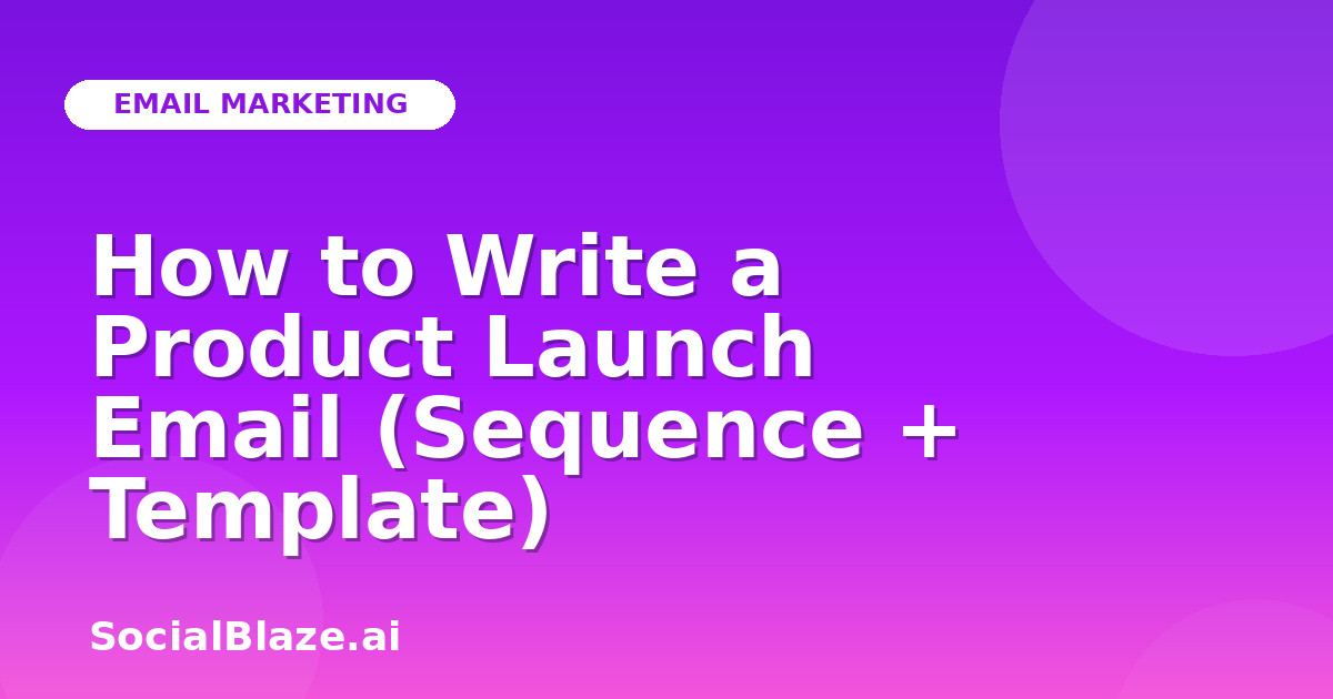 How to Write a Product Launch Email (Sequence + Template)