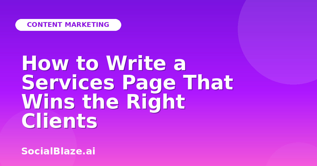 How to Write a Services Page That Wins the Right Clients