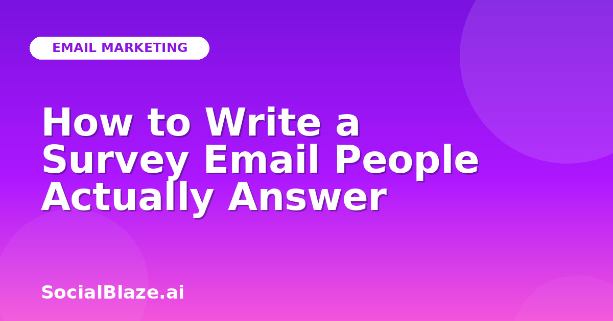 How to Write a Survey Email People Actually Answer