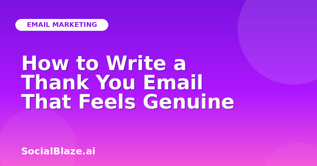 How to Write a Thank You Email That Feels Genuine