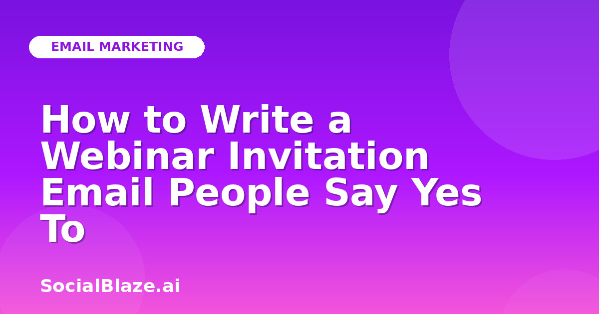 How to Write a Webinar Invitation Email People Say Yes To