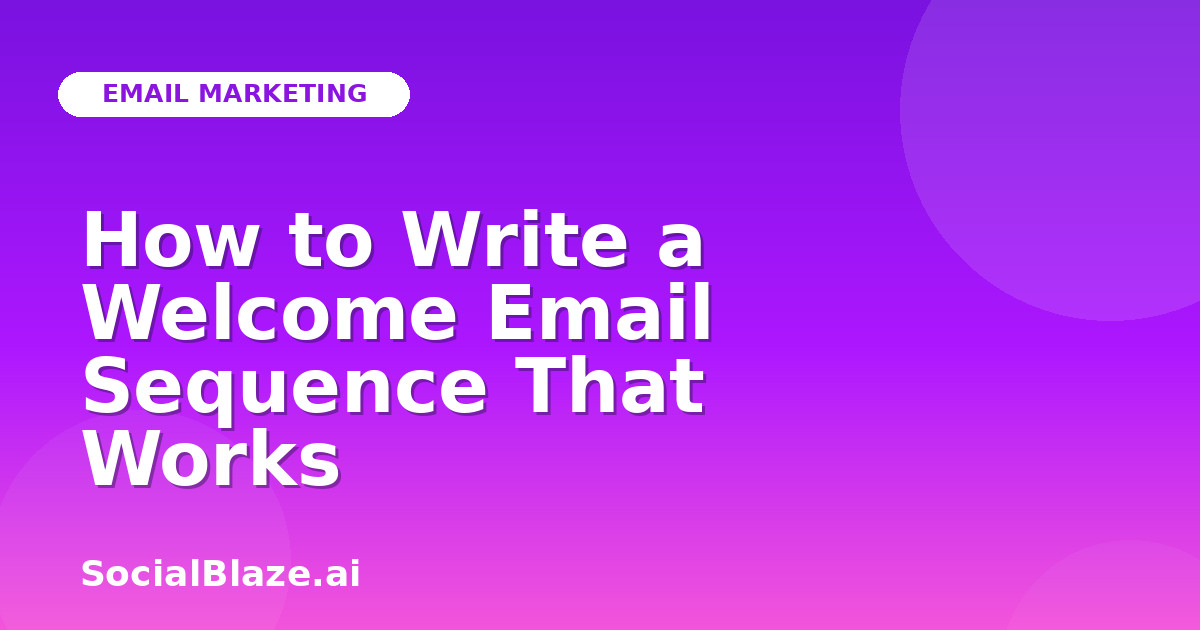 How to Write a Welcome Email Sequence That Works