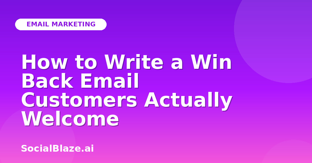 How to Write a Win Back Email Customers Actually Welcome
