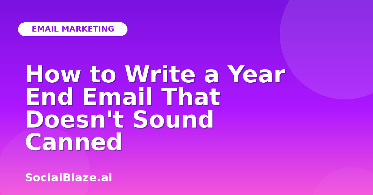 How to Write a Year End Email That Doesn't Sound Canned