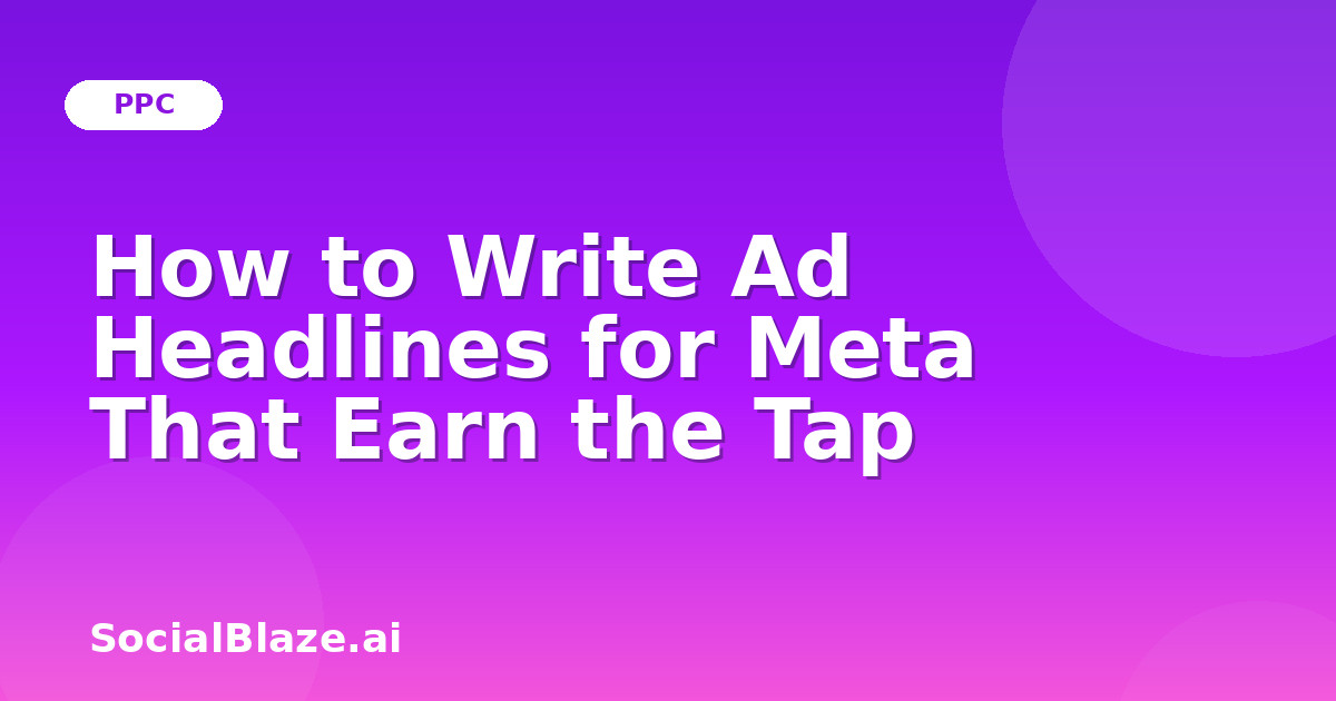 How to Write Ad Headlines for Meta That Earn the Tap