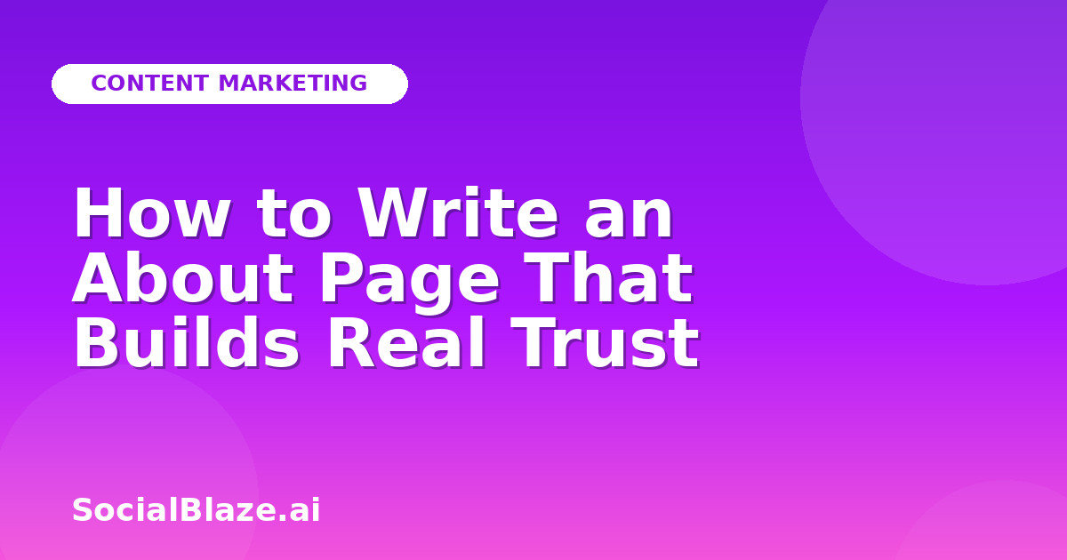 How to Write an About Page That Builds Real Trust