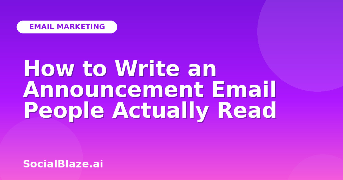 How to Write an Announcement Email People Actually Read
