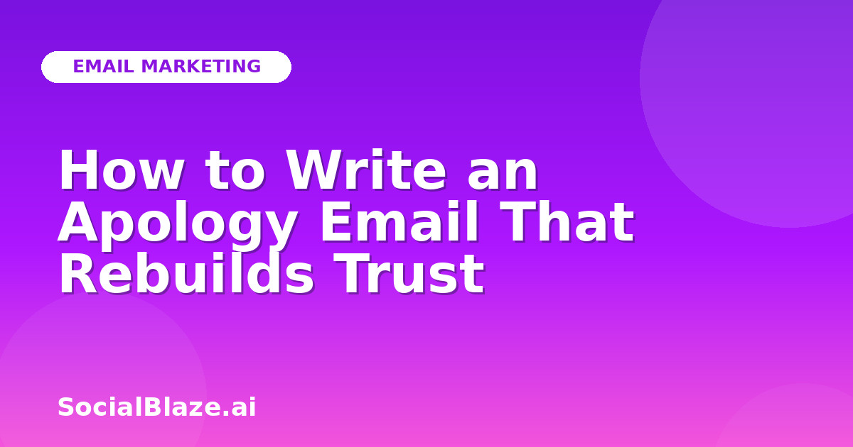How to Write an Apology Email That Rebuilds Trust