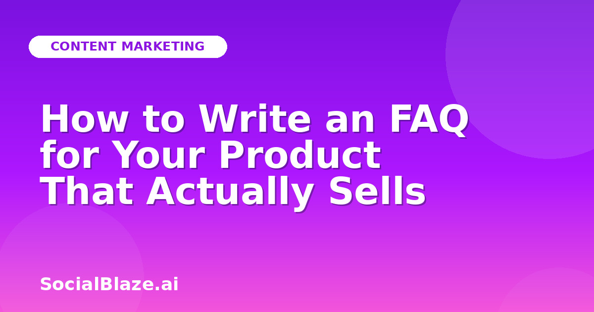 How to Write an FAQ for Your Product That Actually Sells